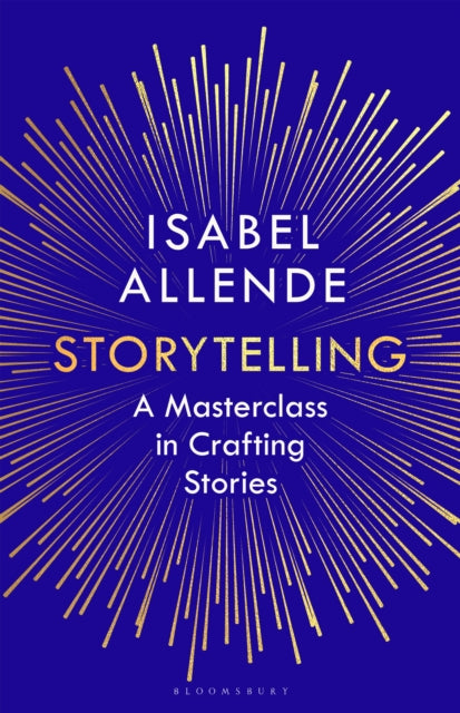 Storytelling : A Masterclass in Crafting Stories - Isabel Allende