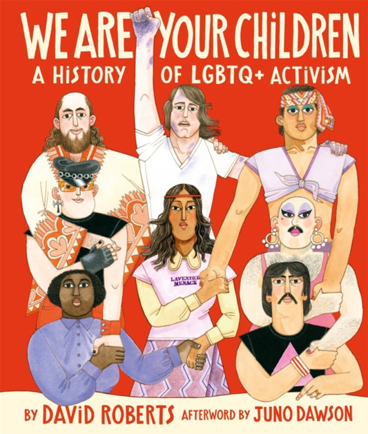 We Are Your Children : A History of LGBTQ+ Activism - David Roberts