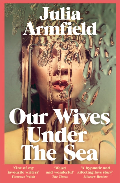 Front cover of Our Wives Under The Sea by Julia Armfield, paperback