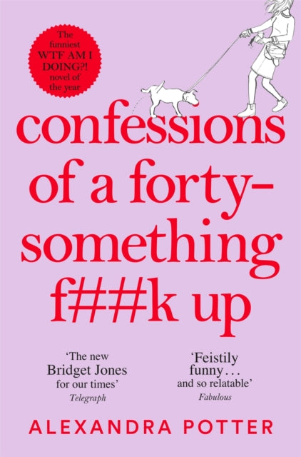 Confessions of a Forty-Something F**k Up - Alexandra Potter