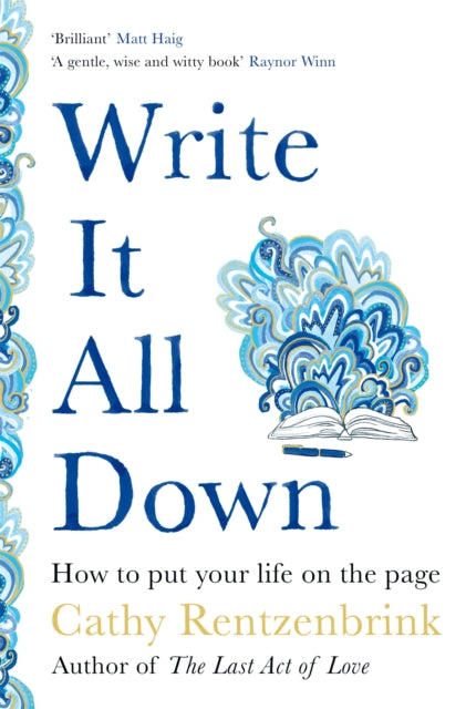 Write It All Down : How to Put Your Life on the Page - Cathy Rentzenbrink