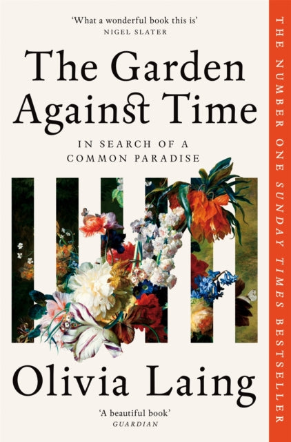 Front cover of The Garden Against Time by Olivia Laing, paperback