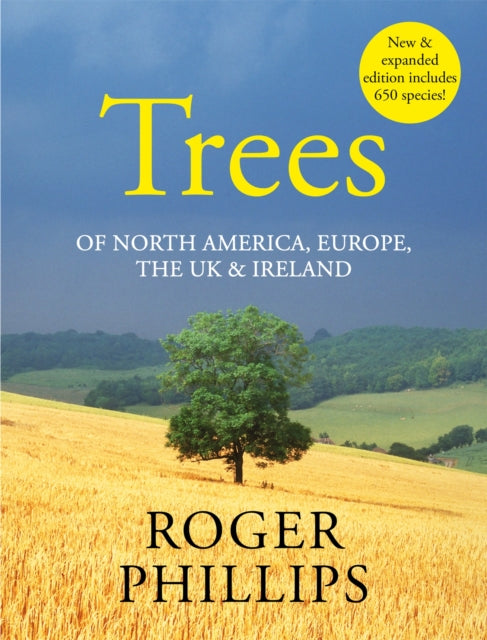 Trees : Of North America, Europe, the UK & Ireland - Roger Phillips