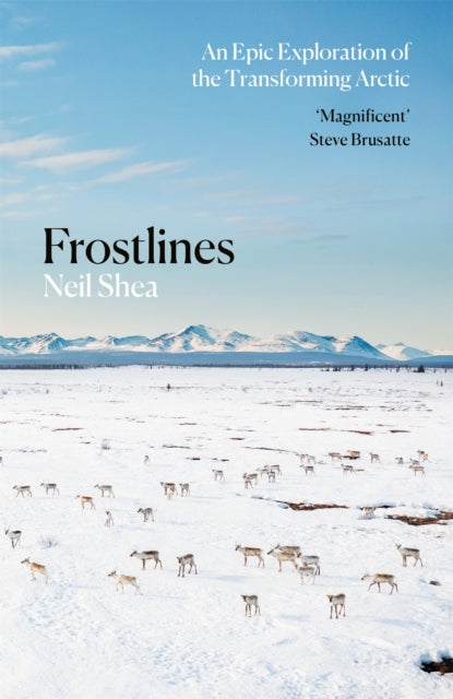 Frostlines : An Epic Exploration of the Transforming Arctic - Neil Shea