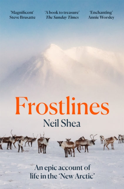 Frostlines : An Epic Exploration of the Transforming Arctic - Neil Shea