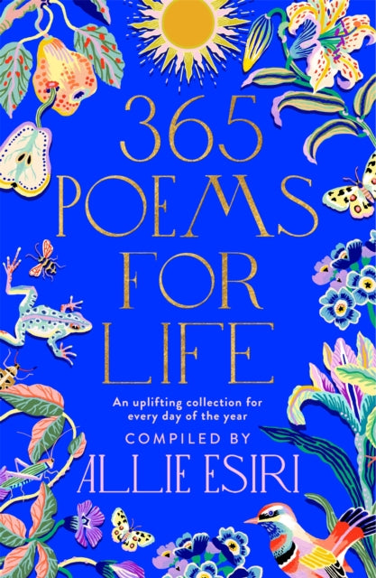 365 Poems for Life : An Uplifting Collection for Every Day of the Year - Allie Esiri