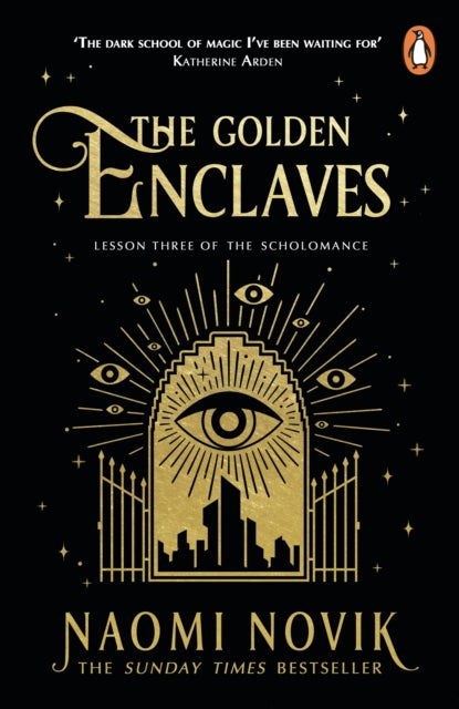The Golden Enclaves : The triumphant conclusion to the Sunday Times bestselling dark academia fantasy trilogy - Naomi Novik