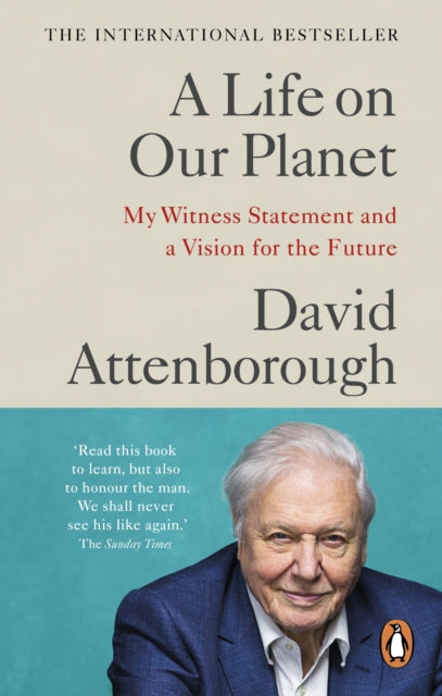 A Life on Our Planet : My Witness Statement and a Vision for the Future - David Attenborough