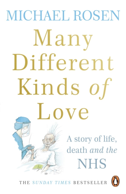 Many Different Kinds of Love : A story of life, death and the NHS - Michael Rosen