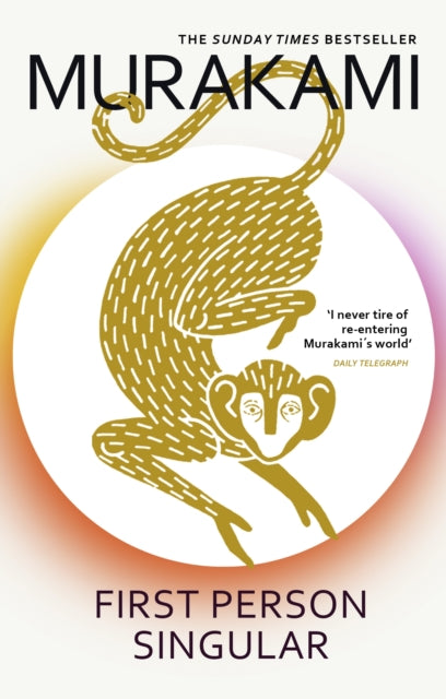 First Person Singular : mind-bending new collection of short stories from the internationally acclaimed author of NORWEGIAN WOOD - Haruki Murakami