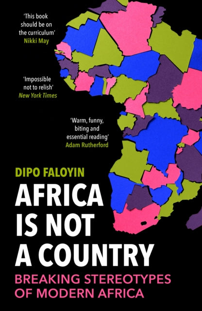 Africa Is Not A Country : Breaking Stereotypes of Modern Africa - Dipo Faloyin