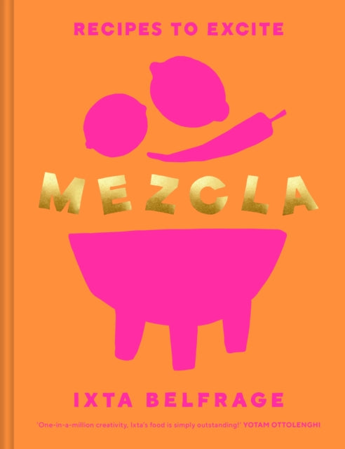 MEZCLA : Recipes to Excite - Ixta Belfrage