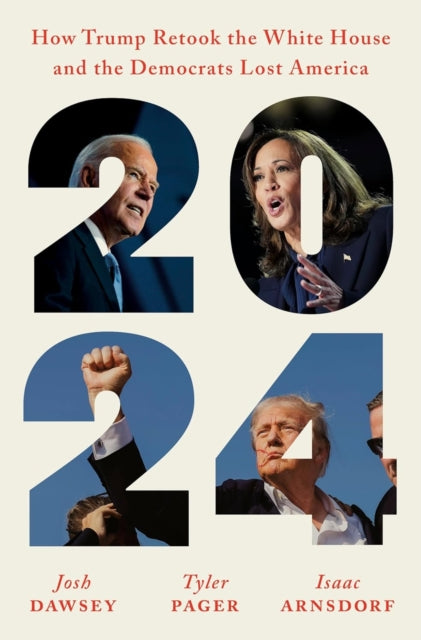 2024 : How Trump Retook the White House and the Democrats Lost America