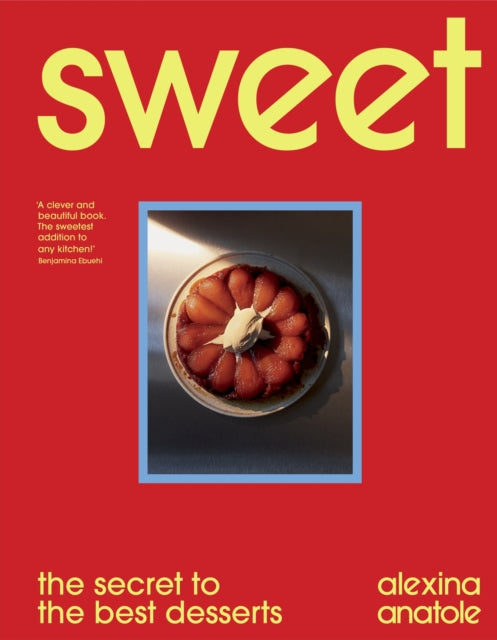 Sweet : the secret to the best desserts - Alexina Anatole