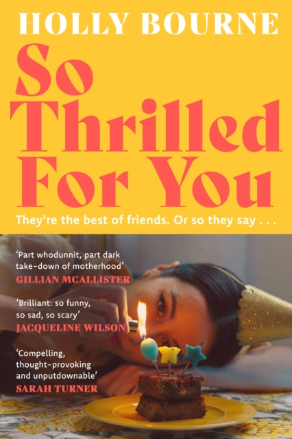 So Thrilled For You : the conversation-starting, smart, funny new book club novel from the bestselling author - this is the book for every woman you know - Holly Bourne