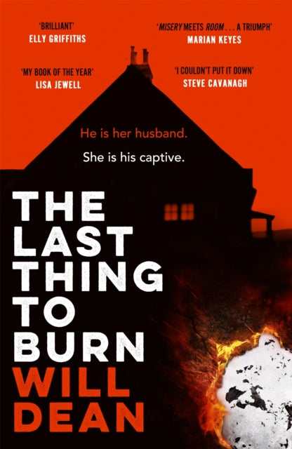 The Last Thing to Burn : Longlisted for the CWA Gold Dagger and shortlisted for the Theakstons Crime Novel of the Year - Will Dean