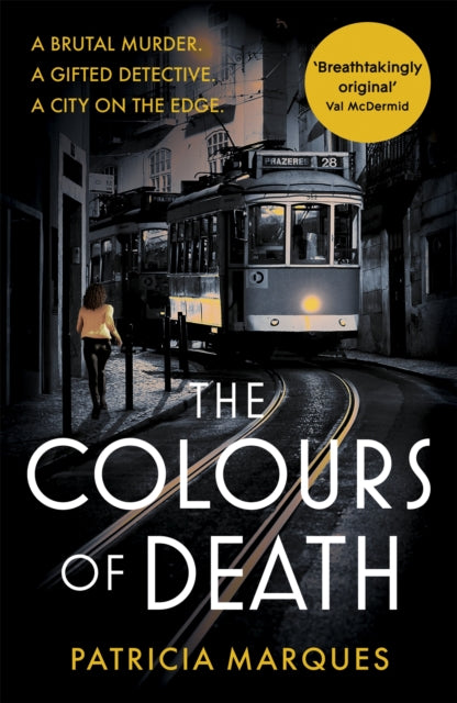 The Colours of Death : A gripping crime novel set in the heart of Lisbon - Patricia Marques
