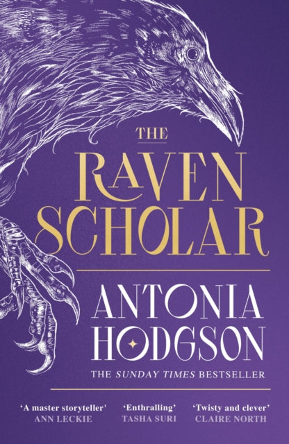 The Raven Scholar : the masterfully woven and breathtaking epic adult fantasy of cutthroat competition and imperial deceit - Antonia Hodgson