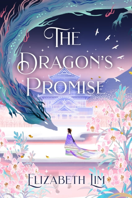 The Dragon's Promise : the Sunday Times bestselling magical sequel to Six Crimson Cranes - Elizabeth Lim