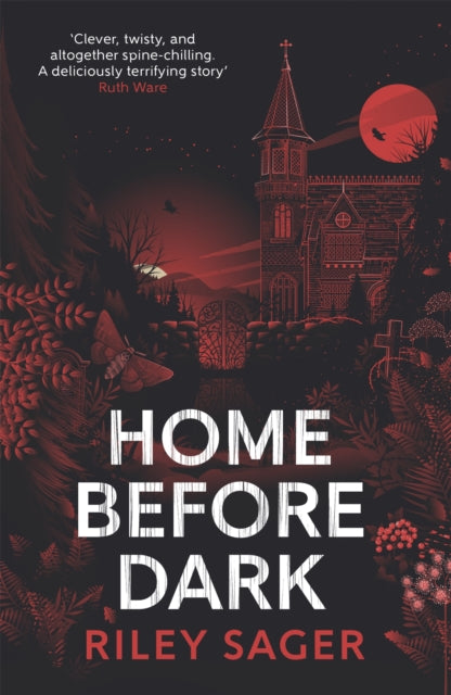 Home Before Dark : A spine-tingling, totally gripping thriller - Riley Sager