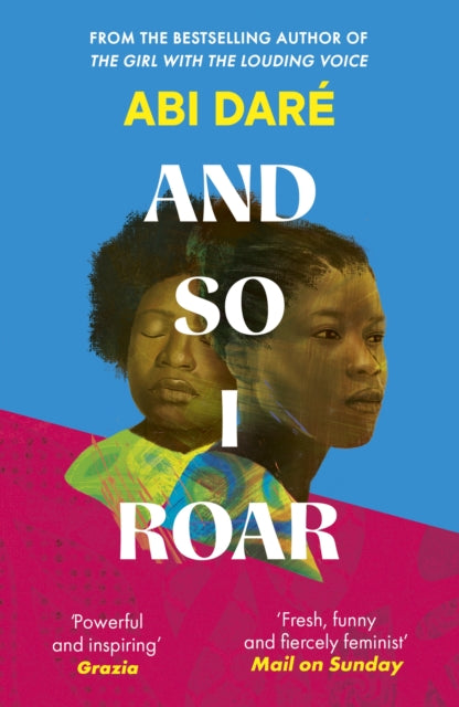And So I Roar : The new novel from the author of the word-of-mouth hit The Girl with the Louding Voice - Abi Dare