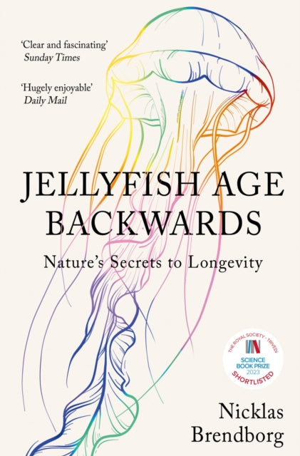 Jellyfish Age Backwards : Nature's Secrets to Longevity - Elizabeth de Noma