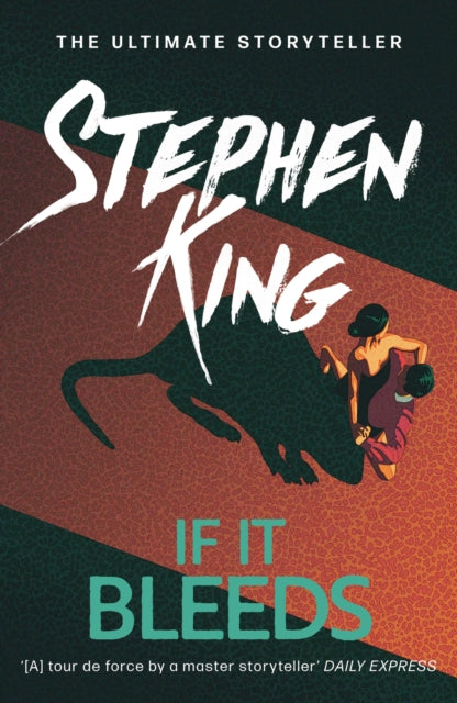 If It Bleeds : The No. 1 bestseller featuring a stand-alone sequel to THE OUTSIDER, plus three irresistible novellas - Stephen King