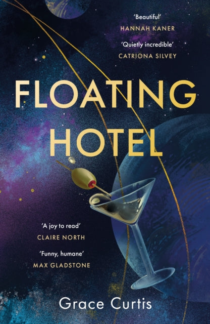 Floating Hotel : found family, mystery and a once-grand hotel collide in space in this charming, addictive tale - Grace Curtis
