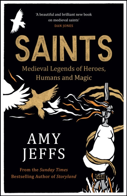 Saints : Medieval Legends of Heroes, Humans and Magic - Amy Jeffs