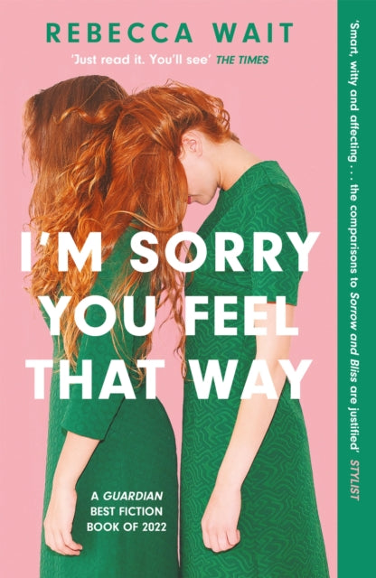I'm Sorry You Feel That Way : the whip-smart domestic comedy you won't be able to put down - Rebecca Wait