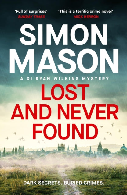 Lost and Never Found : the twisty DI Ryan Wilkins Mystery set in Oxford - Simon Mason