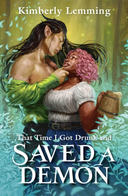 That Time I Got Drunk and Saved a Demon : Mead Mishaps 1 - Kimberly Lemming