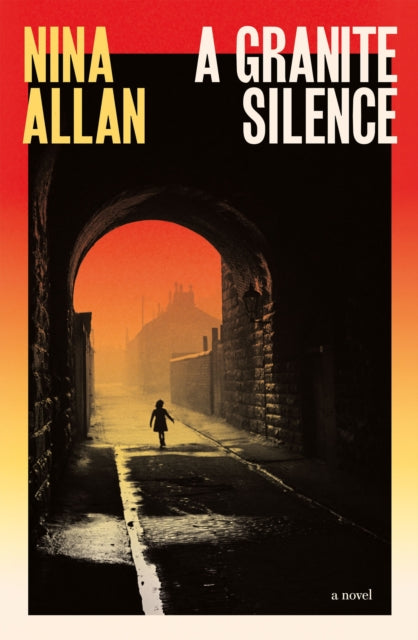 A Granite Silence : a mesmerising historical novel about a notorious true crime case - Nina Allan