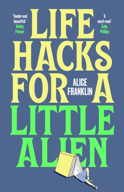 Life Hacks For a Little Alien : the tender and life-affirming debut, perfect for book clubs - Alice Franklin