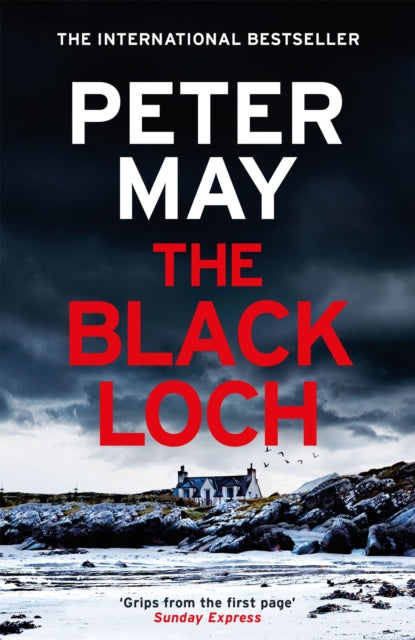 The Black Loch : an explosive return to the hebrides and the internationally bestselling Lewis Thrillers - Peter May