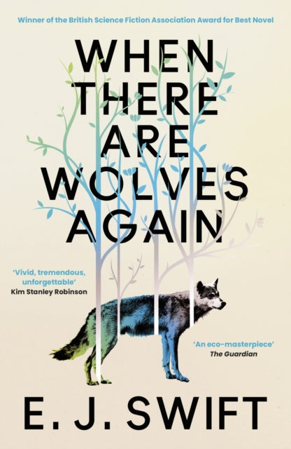 When There Are Wolves Again : Winner Of The Best Novel Award 2025 From The British Science Fiction Association - E.J. Swift