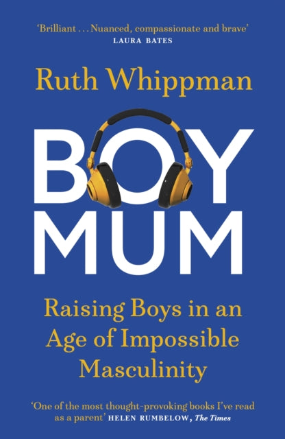 BoyMum : Raising Boys in an Age of Impossible Masculinity - Ruth Whippman
