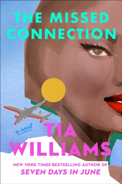 The Missed Connection : a sexy, spicy summer romance from the bestselling author of SEVEN DAYS IN JUNE - Tia Williams