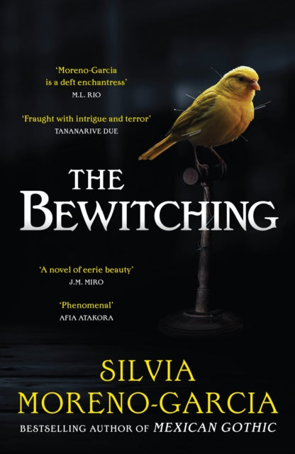 The Bewitching : folk horror meets dark academia in this thrilling supernatural mystery from the bestselling author of Mexican Gothic - Silvia Moreno-Garcia