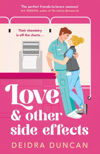 Love and Other Side Effects : the perfect friends-to-lovers romance for fans of Abby Jimenez and Grey's Anatomy - Deidra Duncan