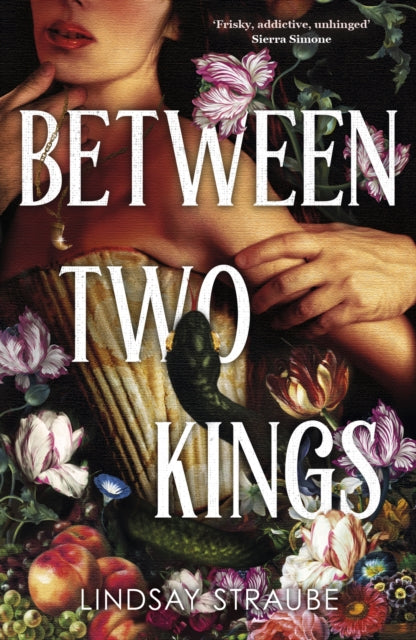 Between Two Kings : Split or Swallow 2: the even steamier sequel to the bestselling novel that is taking the world by storm! - Lindsay Straube