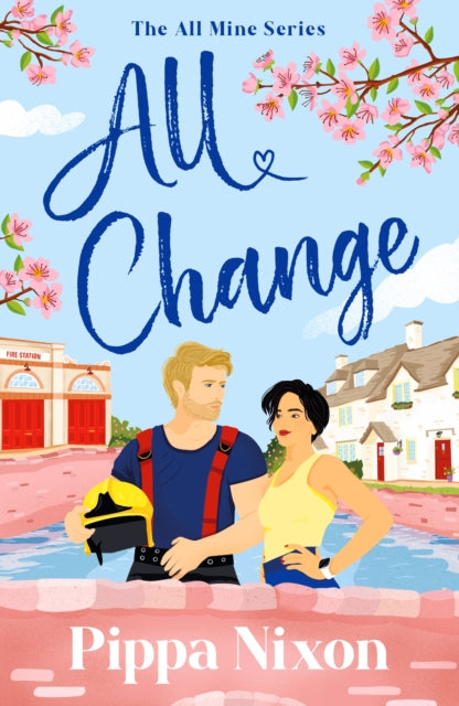 All Change : the utterly addictive, small-town spicy romance - Pippa Nixon