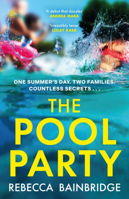 The Pool Party : the explosive debut thriller you won't want to miss - Rebecca Bainbridge