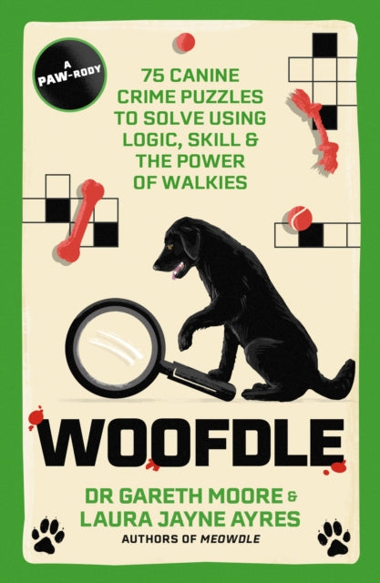Woofdle : 75 Canine Crime Puzzles to Solve Using Logic, Skill & the Power of Walkies - Dr.Gareth Moore