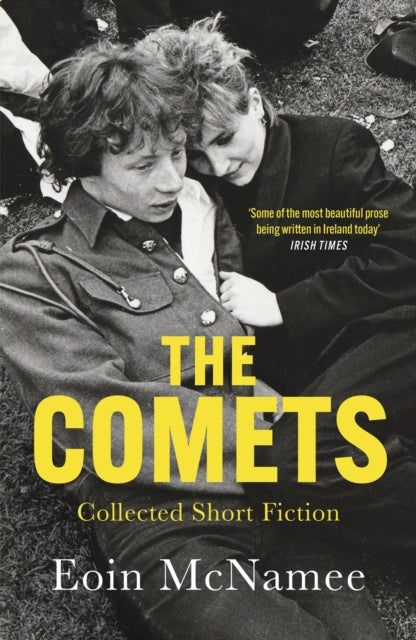The Comets : Collected Short Fiction - Eoin McNamee