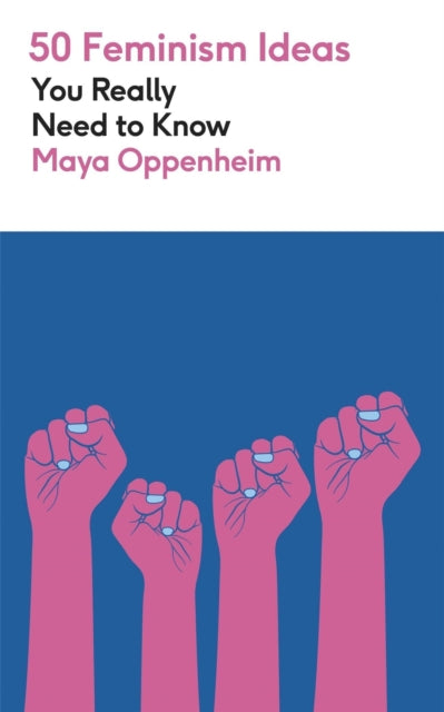 50 Feminism Ideas You Really Need to Know - Maya Oppenheim