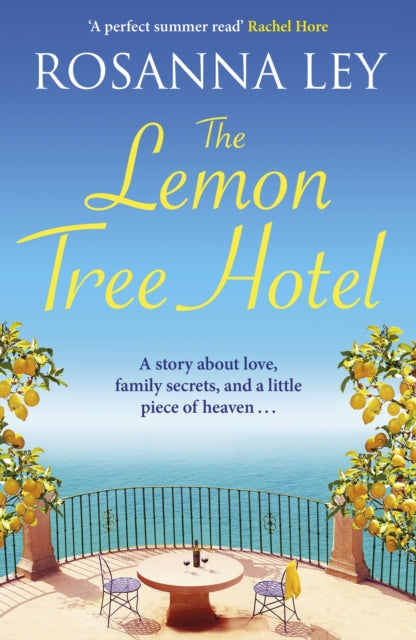 The Lemon Tree Hotel : escape to Italy with this romantic summer read of love and family secrets - Rosanna Ley