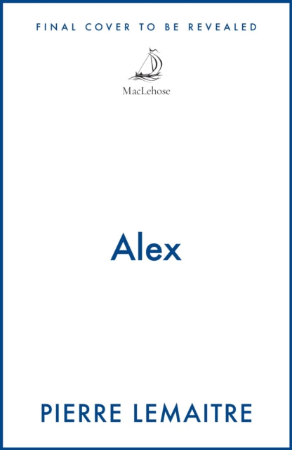 Alex : The Heart-Stopping International Bestseller - Pierre Lemaitre