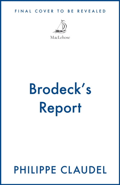 Brodeck's Report : WINNER OF THE INDEPENDENT FOREIGN FICTION PRIZE - John Cullen