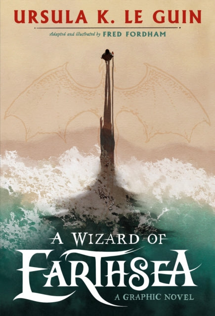 A Wizard of Earthsea : A stunning graphic novel edition of the classic fantasy adventure - Ursula K.Le Guin